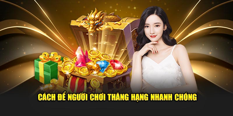 Cách để người chơi thăng hạng nhanh chóng