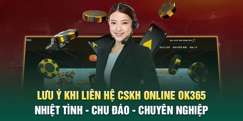 4 lưu ý cần biết khi dùng dịch vụ CSKH liên hệ OK365