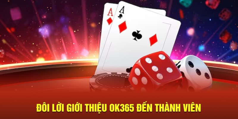 Đôi lời giới thiệu OK365 đến thành viên