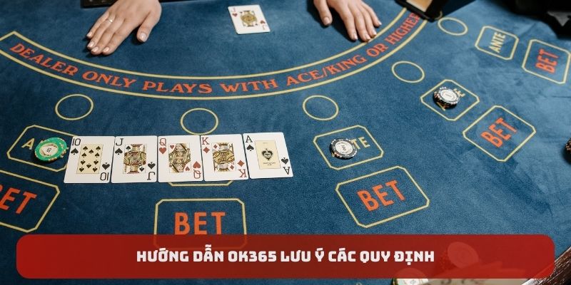 Hướng dẫn OK365 lưu ý các quy định