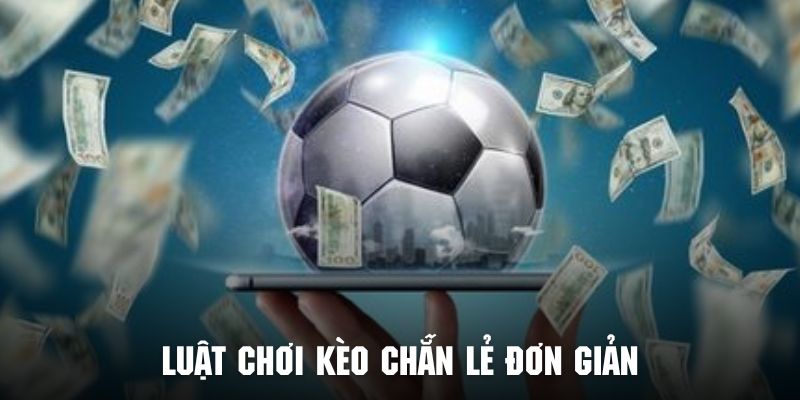 Quy tắc chơi cá cược kèo chẵn lẻ rất thú vị và đơn giản